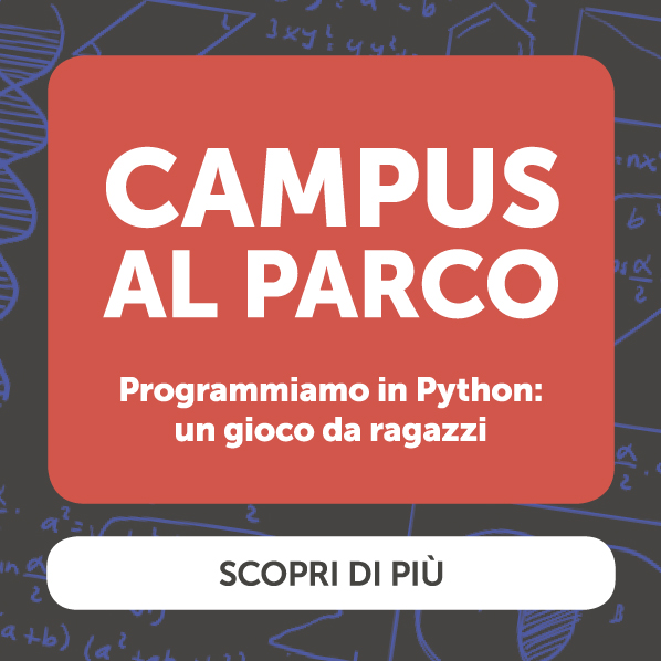 CAMPUS al parco - Programmiamo in Python: un gioco da ragazzi - Scopri di più